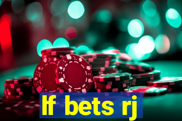 lf bets rj